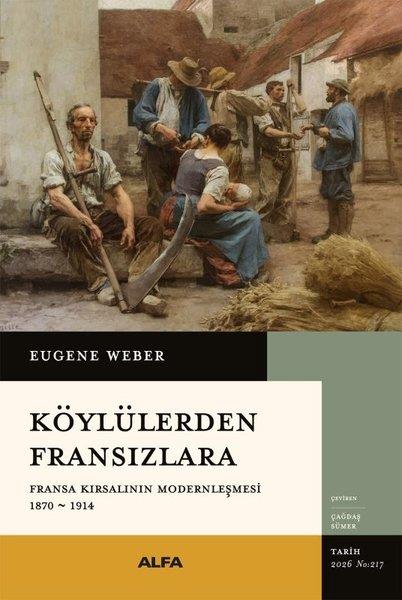 Eugene WeberDünya TarihiKöylülerden Fransızlara: Fransa Kralının Modernleşmesi 1870 - 1914