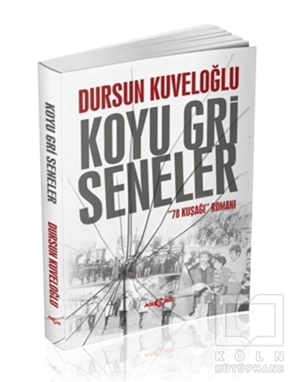 Dursun KuveloğluTarihsel RomanlarKoyu Gri Seneler - 78 Kuşağı Romanı