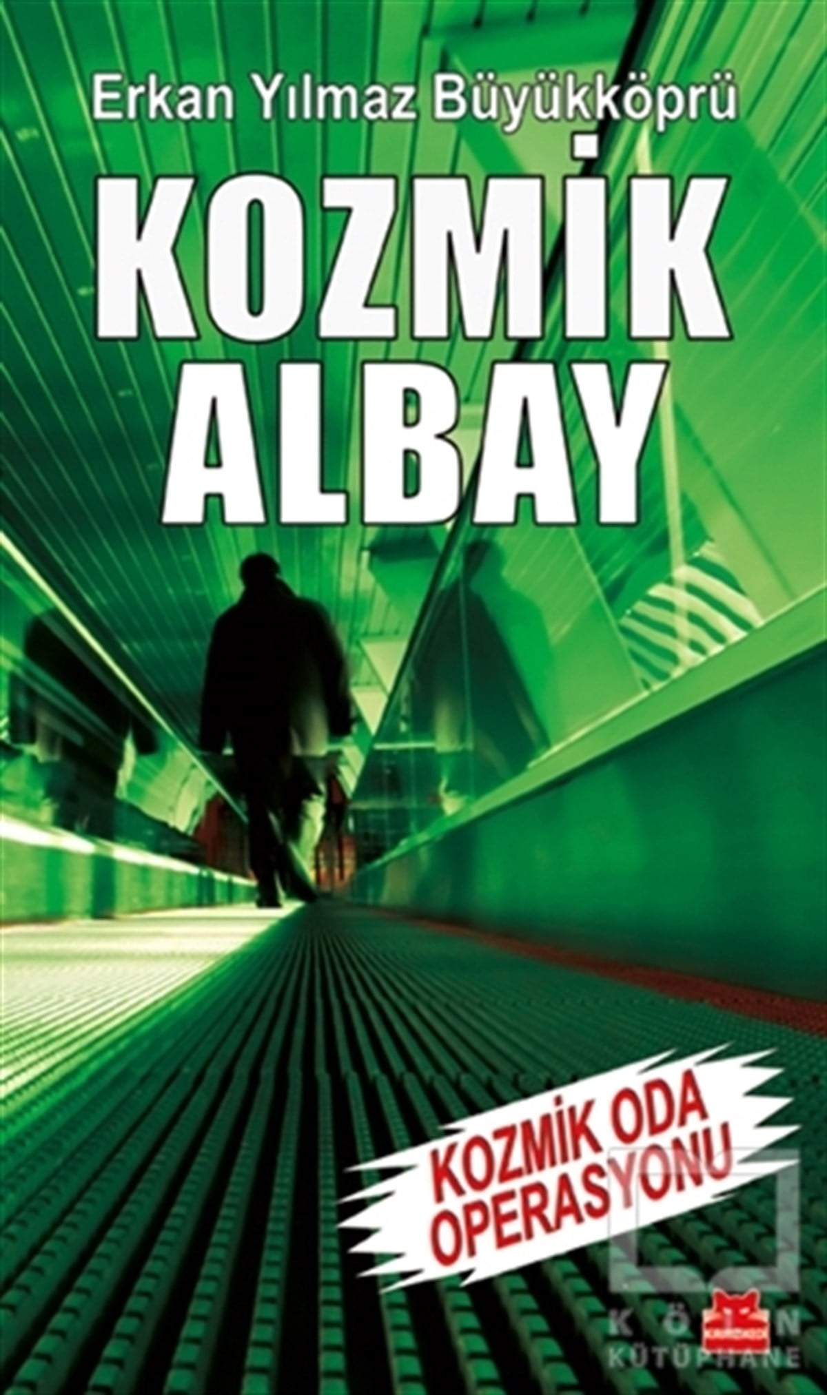 Erkan Yılmaz BüyükköprüAraştırma-İnceleme-ReferansKozmik Albay - Kozmik Oda Operasyonu