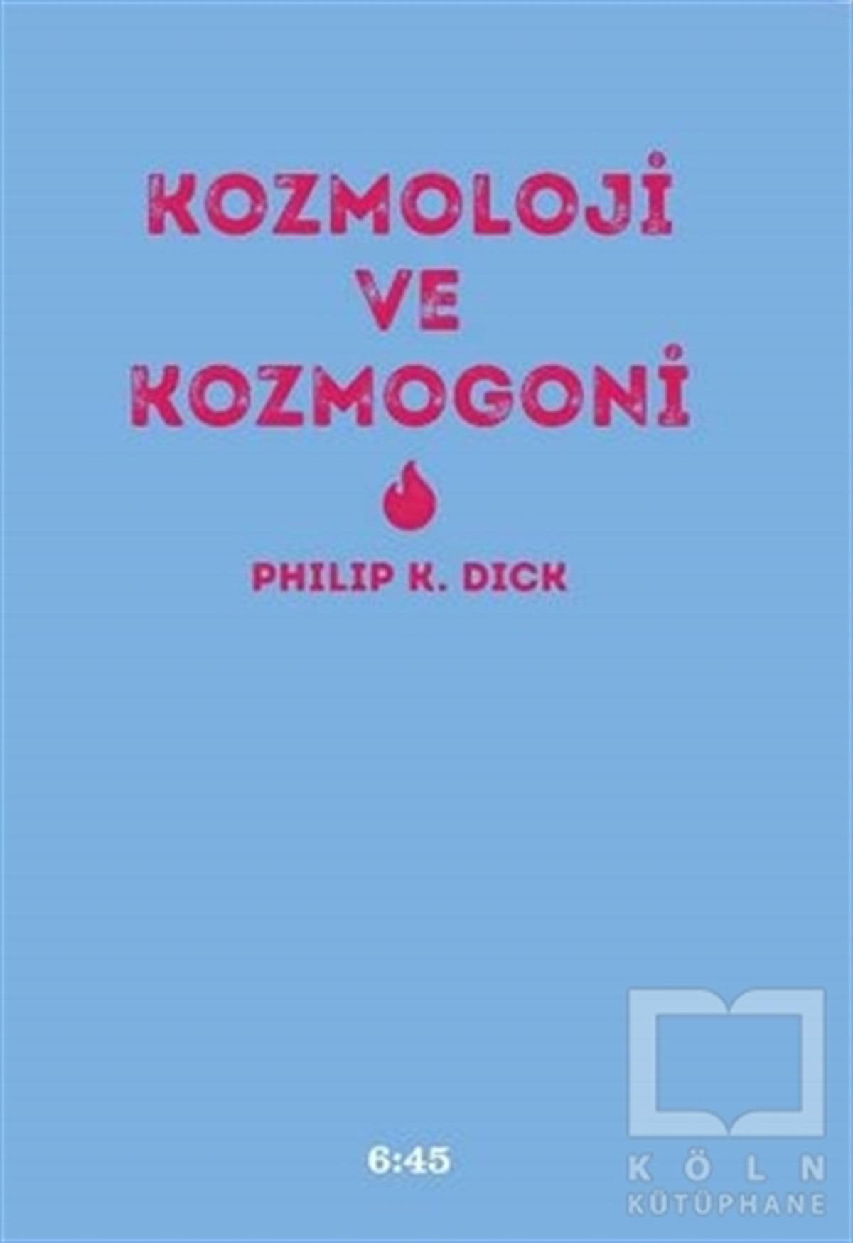 Philip K. DickDiğerKozmoloji ve Kozmogoni