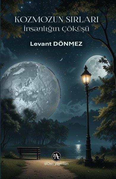 Levant DönmezTürk RomaniKozmozun Sırları - İnsanlığın Çöküşü