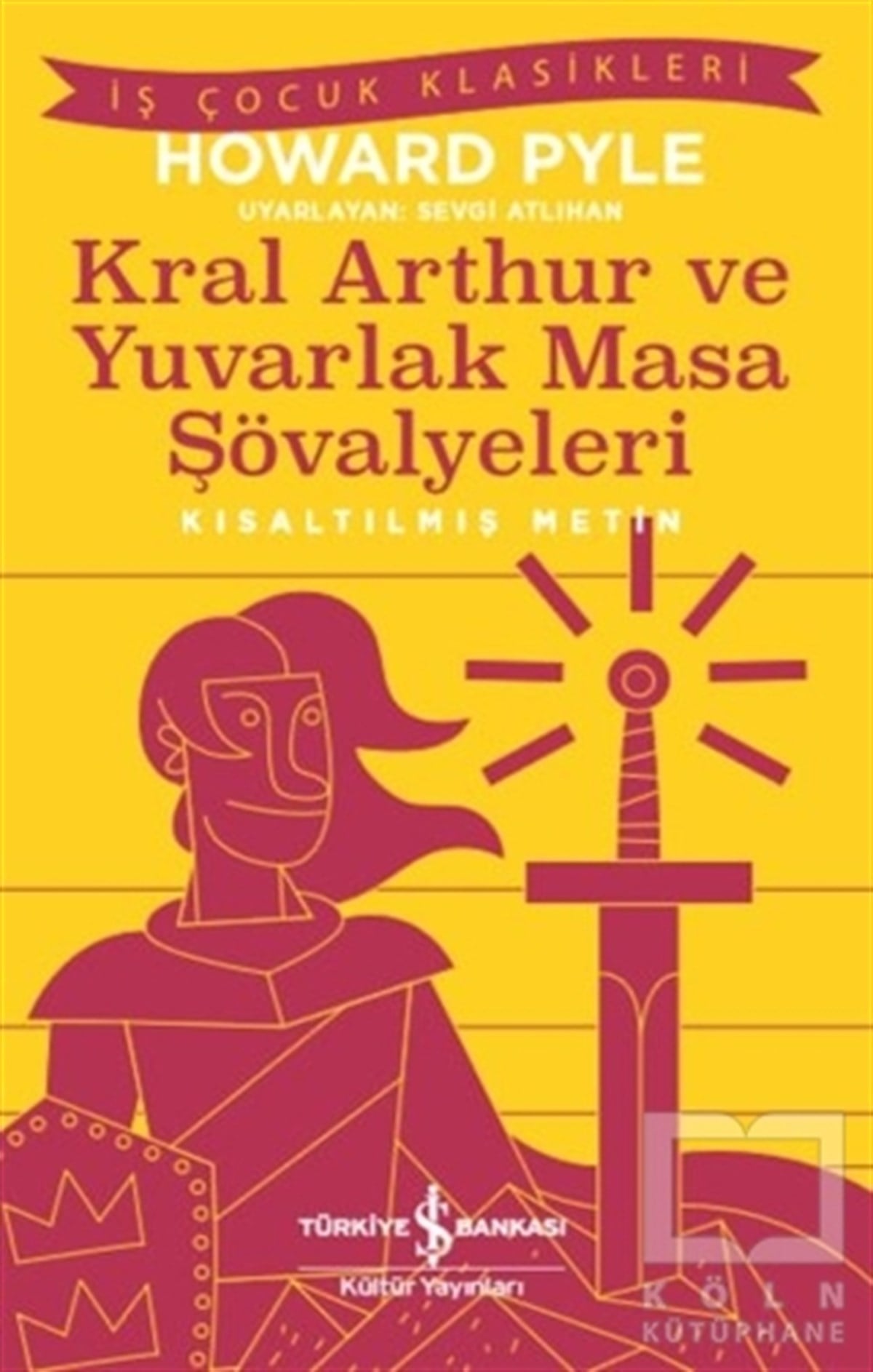 Howard PyleRoman-ÖyküKral Aarthur ve Yuvarlak Masa Şövalyeleri (Kısaltılmış Metin)