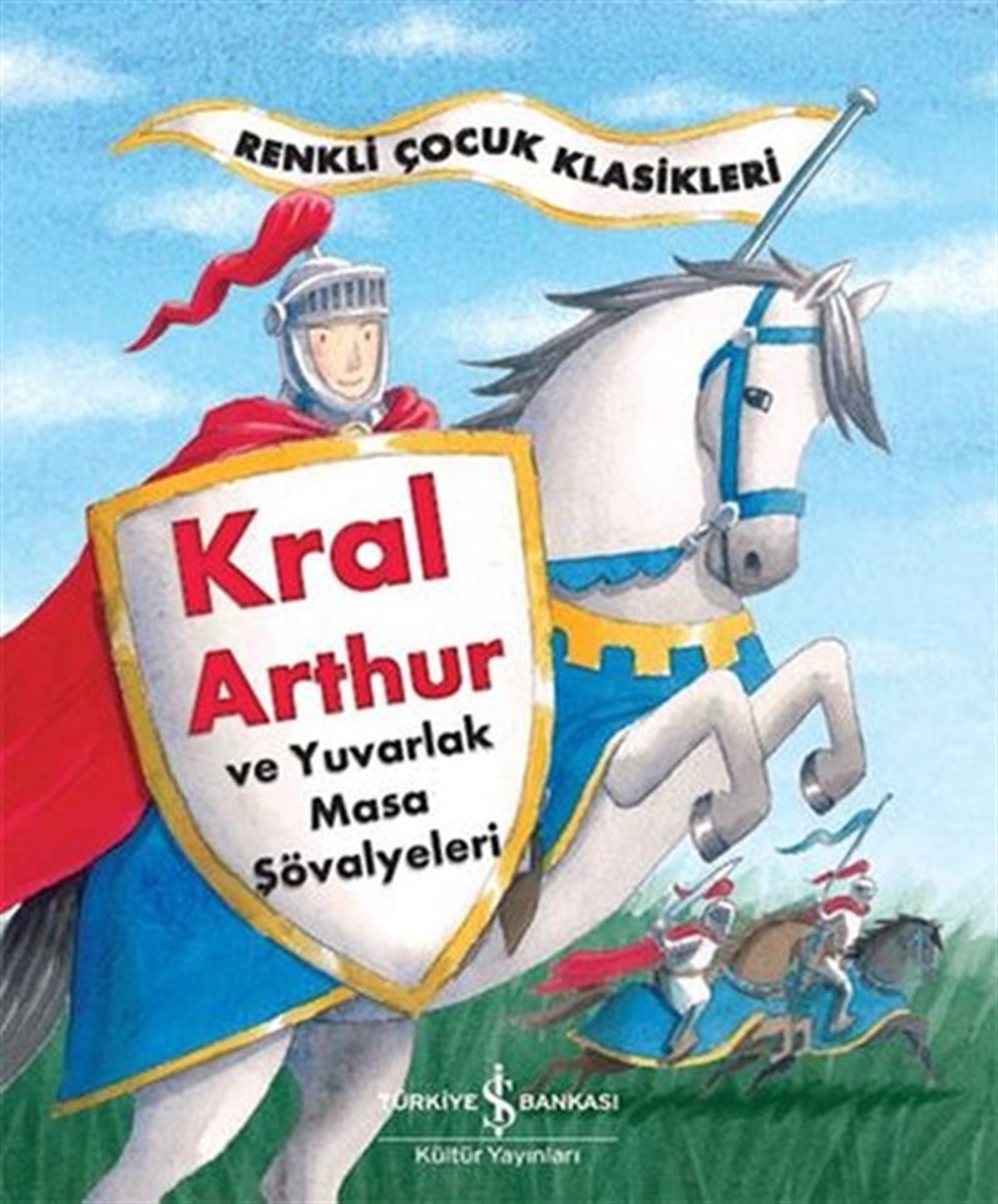 Sasha MortonKlasik Çocuk KitaplarıKral Arthur ve Yuvarlak Masa Şövalyeleri