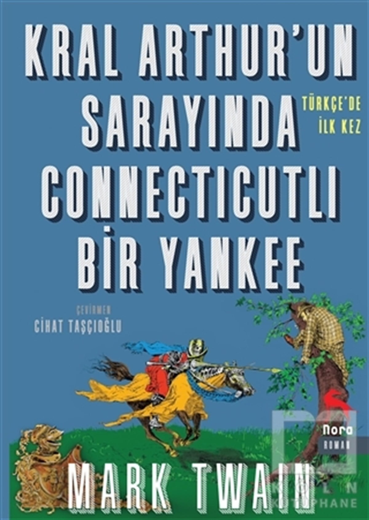 Mark TwainRomanKral Arthur’un Sarayında Connecticutli Bir Yankee
