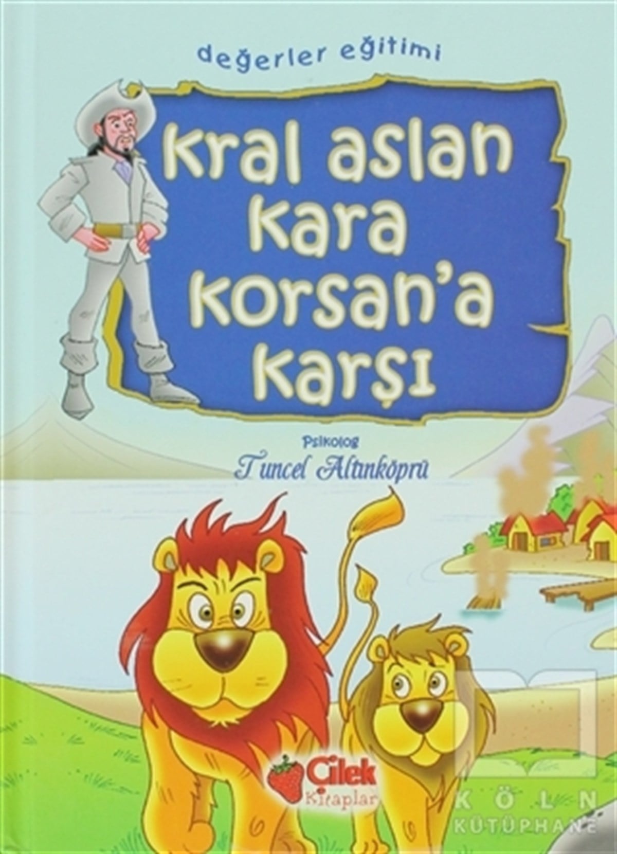 Tuncel AltınköprüMasallarKral Aslan Kara Korsan’a Karşı
