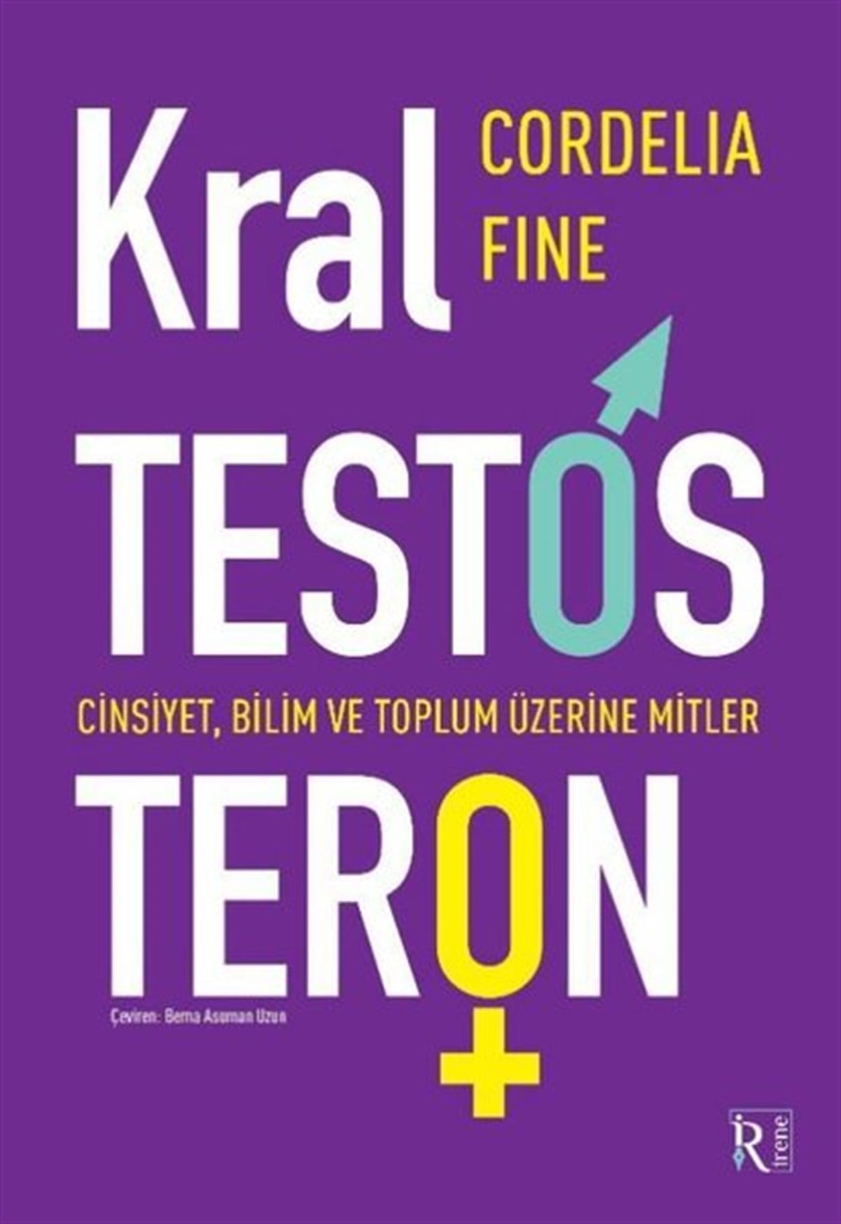 Cordelia FinePsikoloji KitaplarıKral Testosteron: Cinsiyet, Bilim ve Toplum Üzerine Mitler