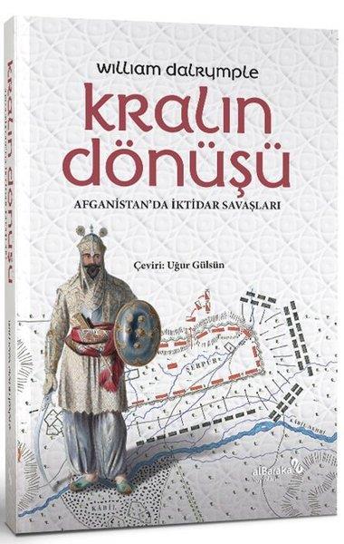 William DalrympleDünya TarihiKral'ın Dönüşü - Afganistan'da İktidar Savaşları