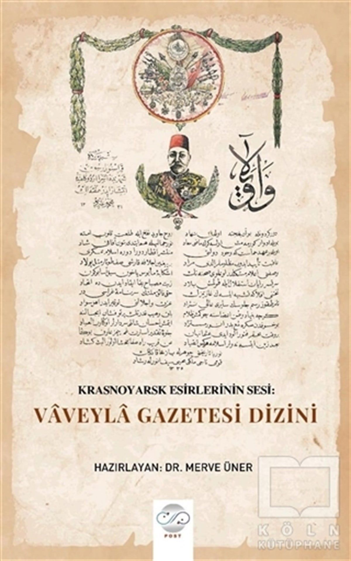 Merve ÜnerAraştırma - İncelemeKrasnoyarsk Esirlerinin Sesi: Vaveyla Gazetesi Dizini