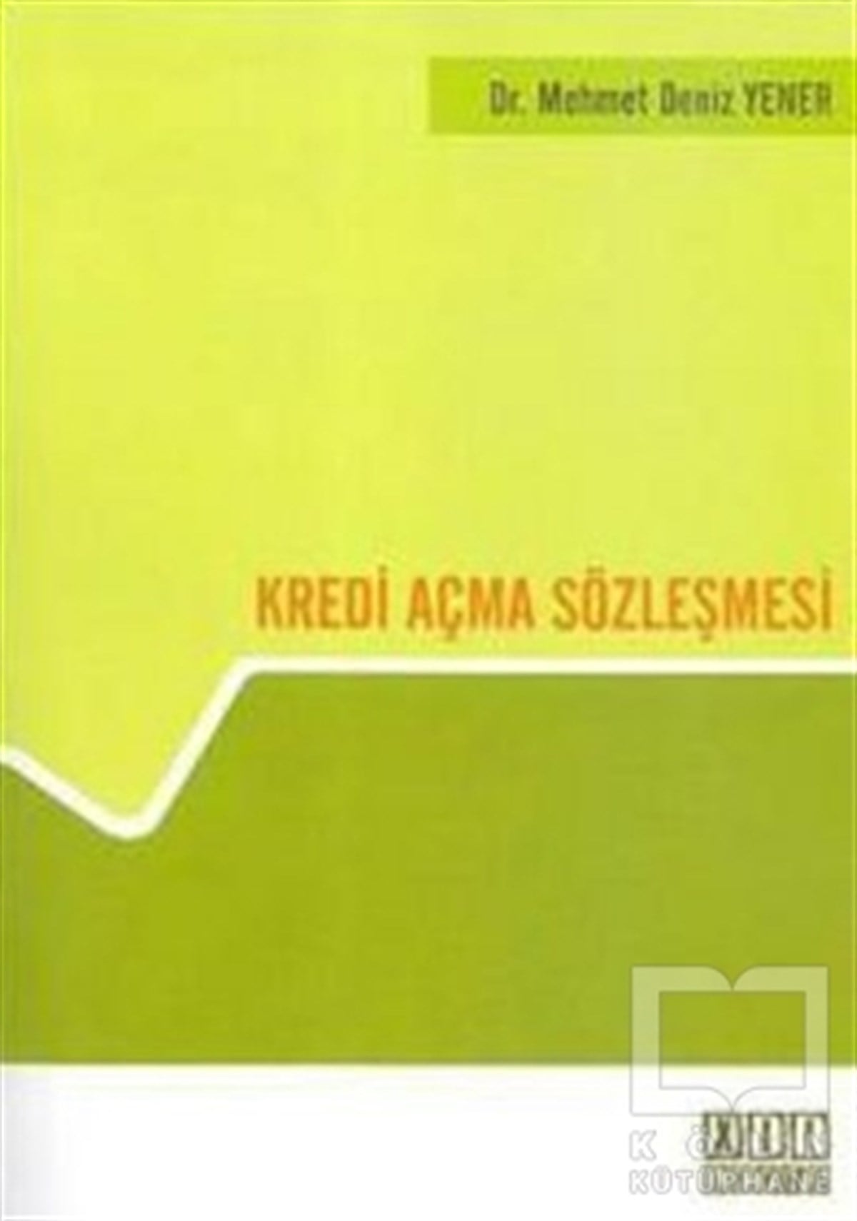 Mehmet Deniz YenerKanun ve Uygulama KitaplarıKredi Açma Sözleşmesi