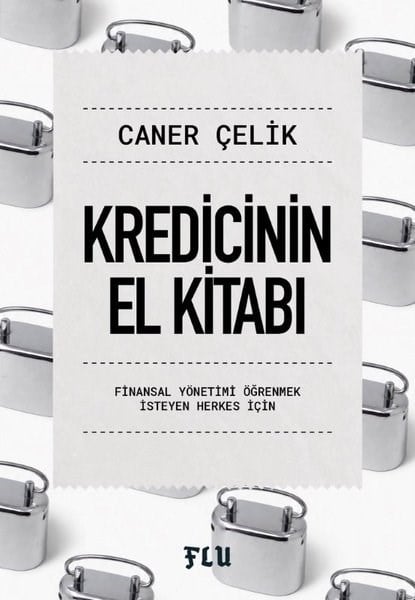Caner ÇelikBorsa KitaplarıKredicinin El Kitabı - Finansal Yönetimi Öğrenmek İsteyen Herkes İçin