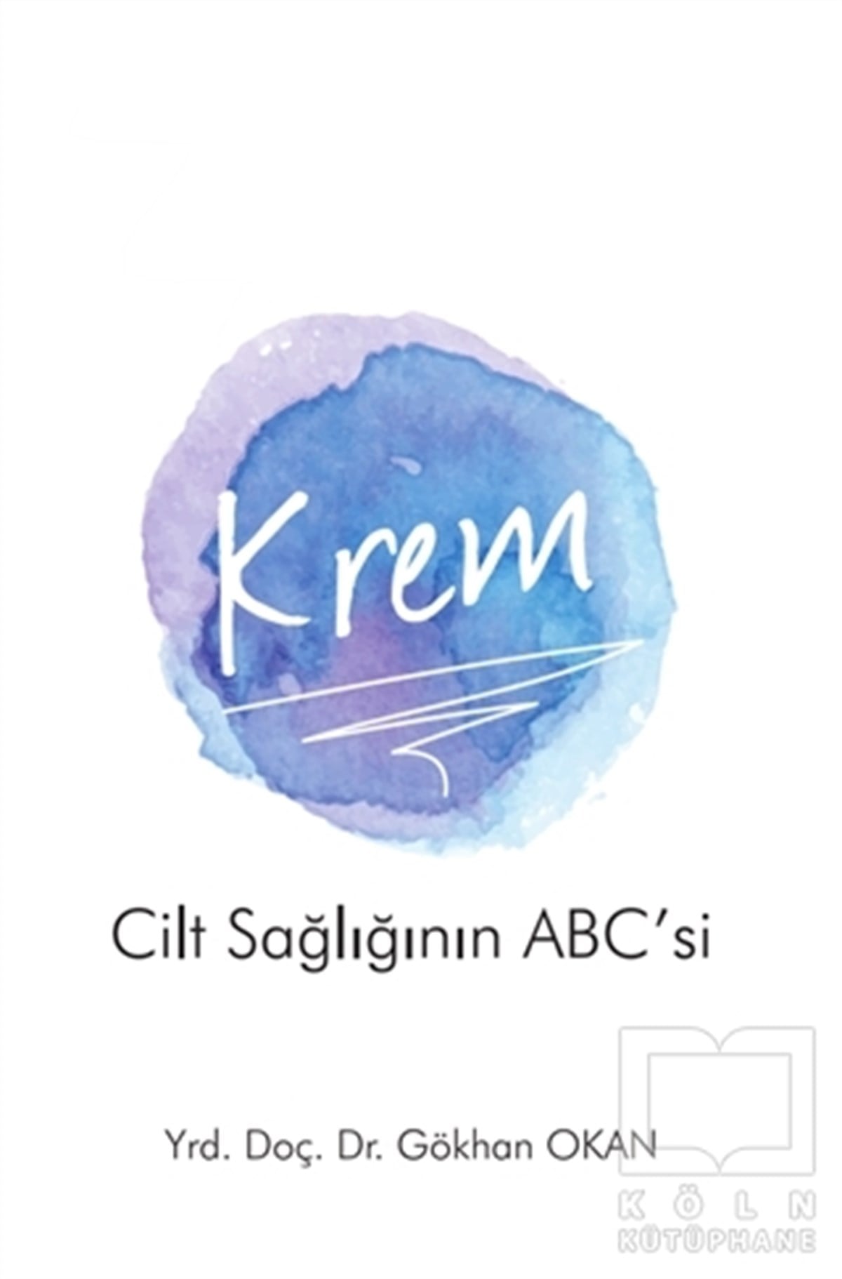 Gökhan OkanDiğerKrem - Cilt Sağlığının ABC’si
