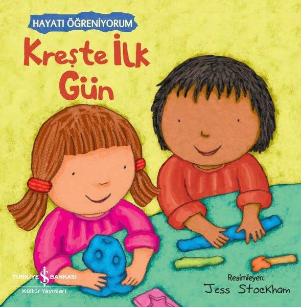 KolektifEgitim Etkinlik KitaplariKreşte İlk Gün - Hayatı Öğreniyorum