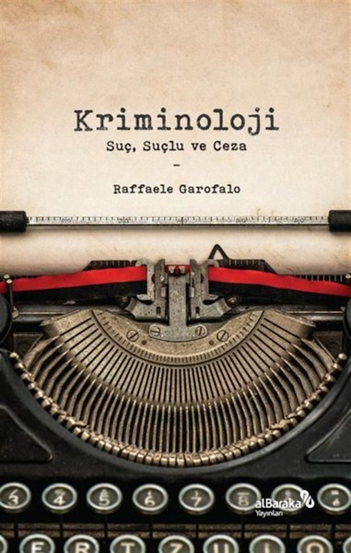 Raffaele GarofaloSosyoloji KitaplarıKriminoloji: Suç, Suçlu ve Ceza