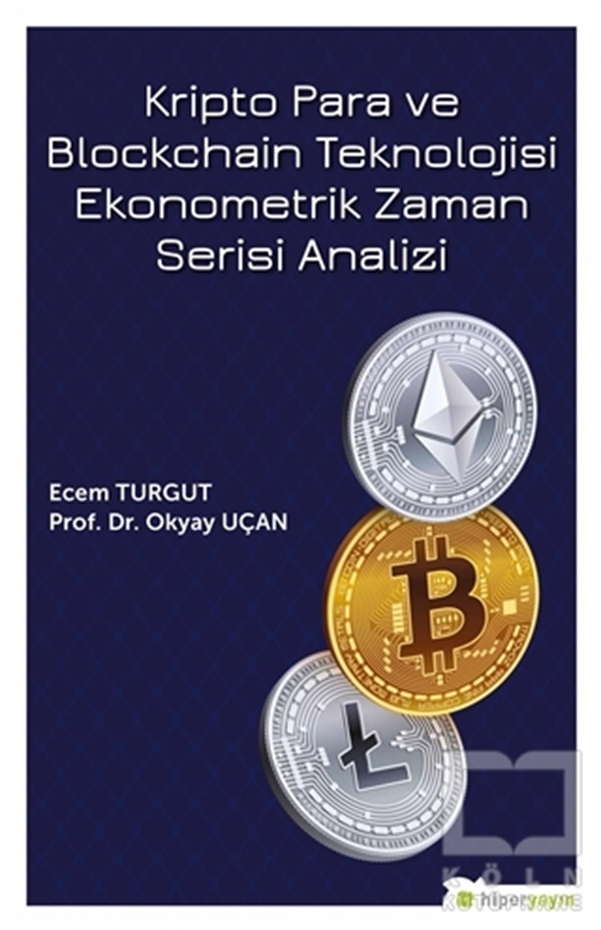 Ecem TurgutBorsa KitaplarıKripto Para ve Blockchain Teknolojisi Ekonometrik Zaman Serisi Analizi