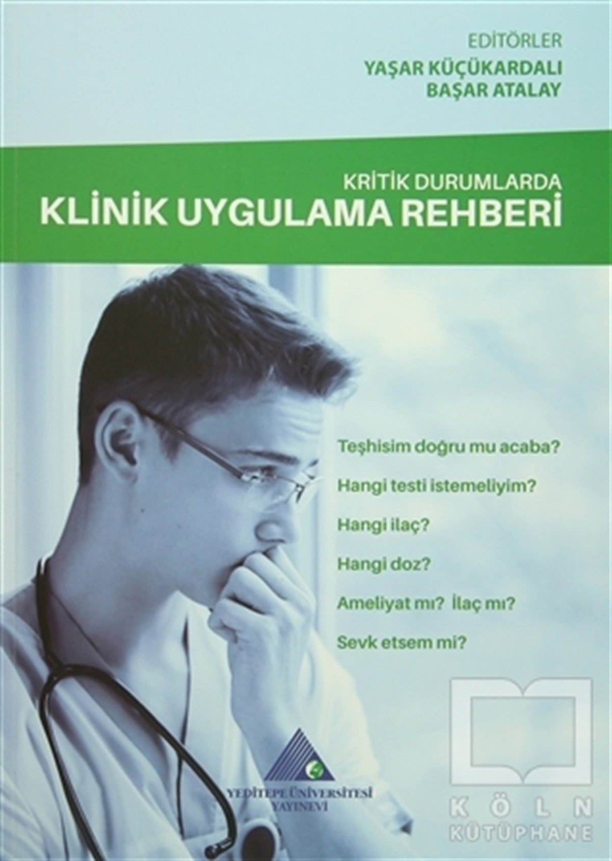 Yaşar KüçükardalıGenel KonularKritik Durumlarda Klinik Uygulama Rehberi