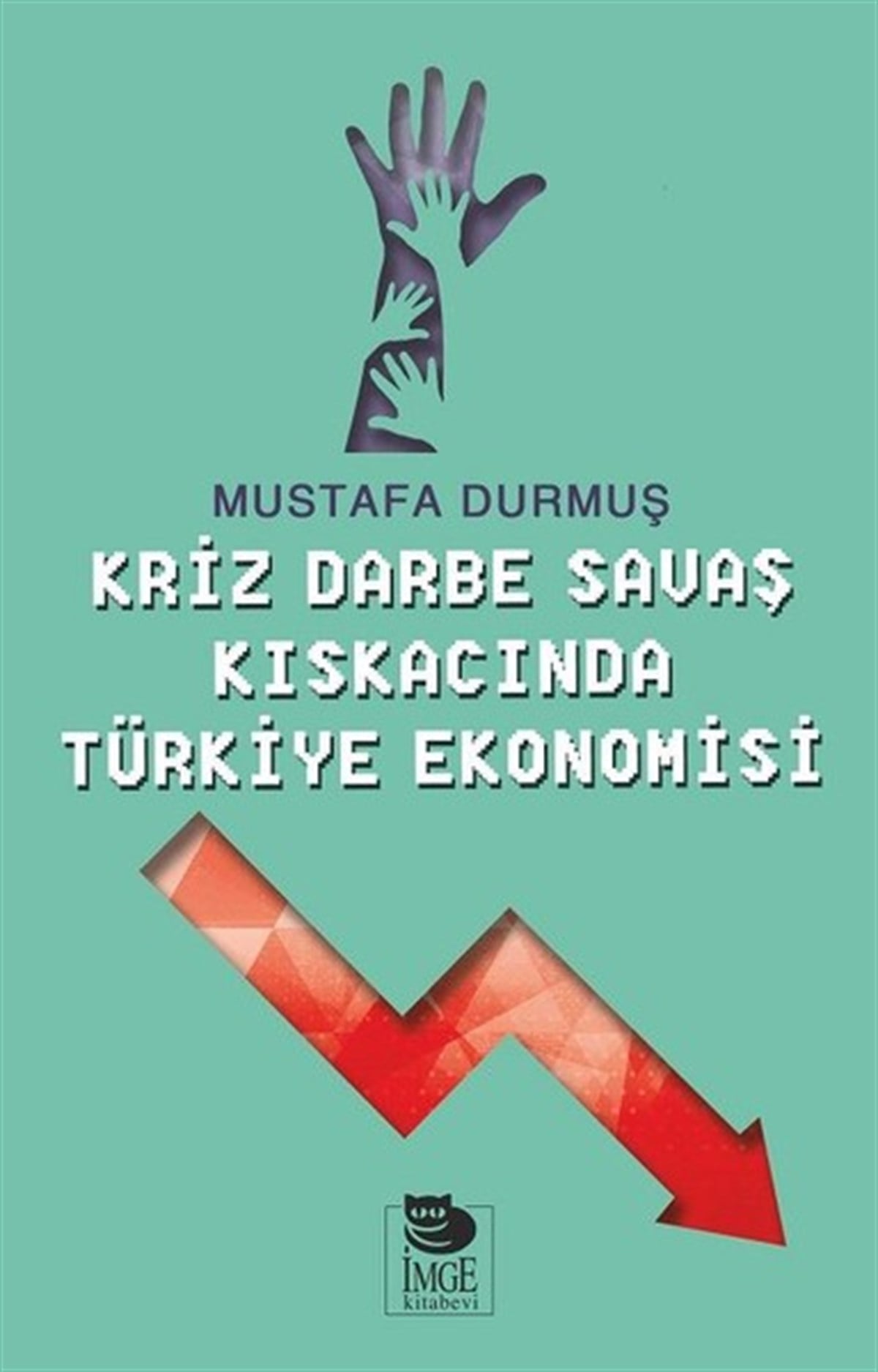 Mustafa DurmuşEkonomi KitaplarıKriz Darne Savaş Kıskacında Türkiye Ekonomisi
