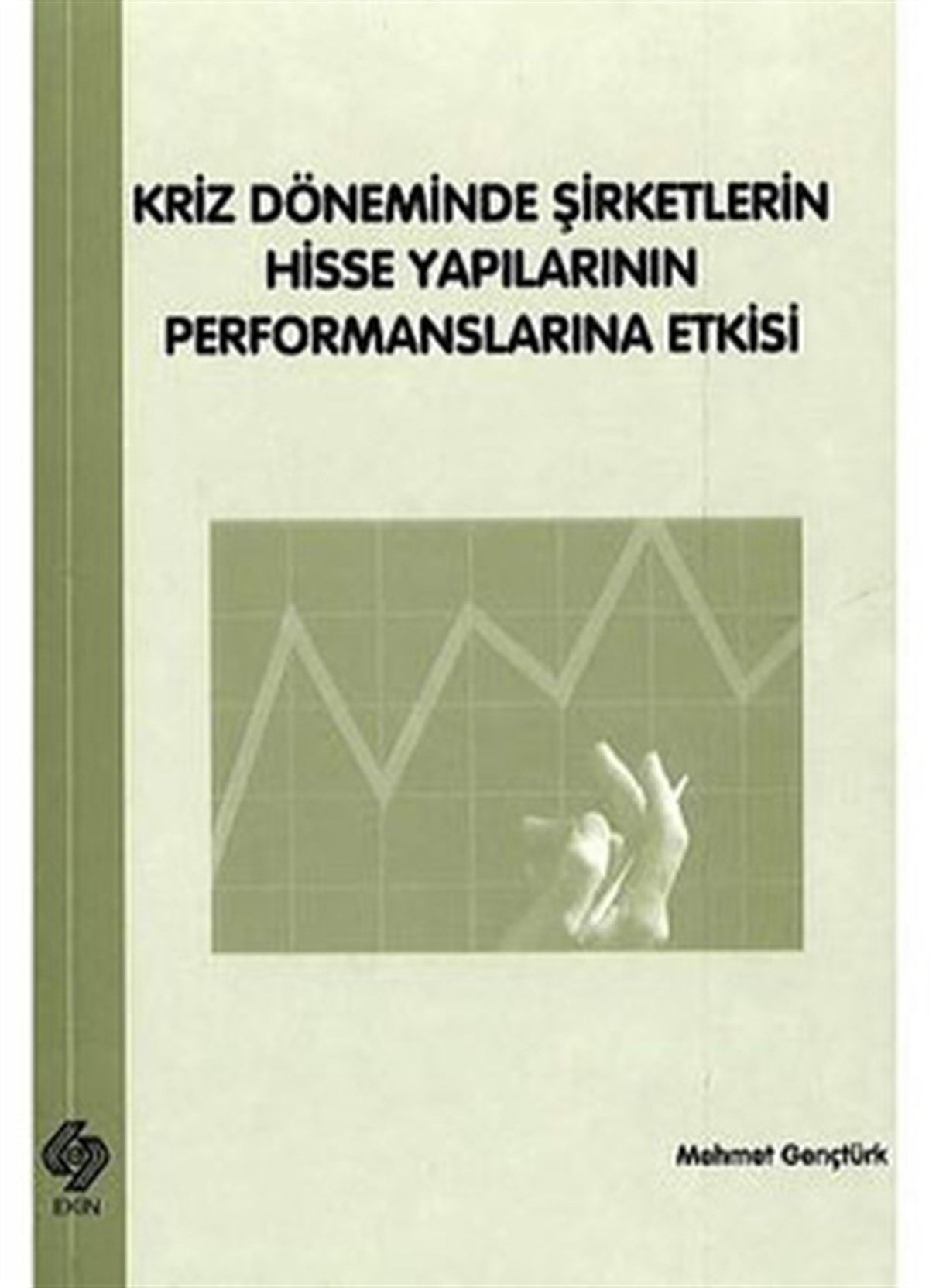 KolektifİşletmeKriz Döneminde Şirketlerin Hisse Yapılarının Performanslarına Etkisi