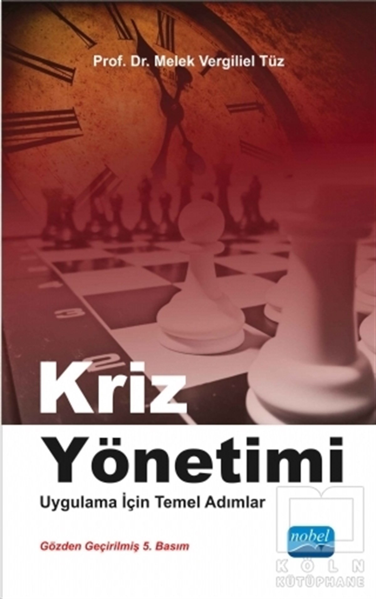 Melek Vergiliel TüzAkademikKriz Yönetimi - Uygulama İçin Temel Adımlar