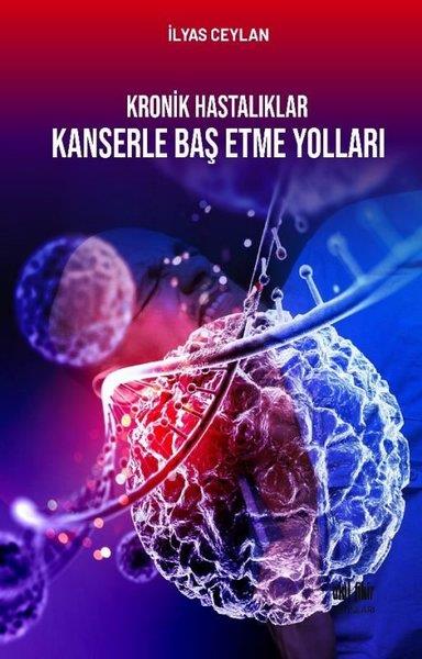 İlyas CeylanBeden SağlığıKronik Hastalıklar Kanserle Baş Etme Yolları
