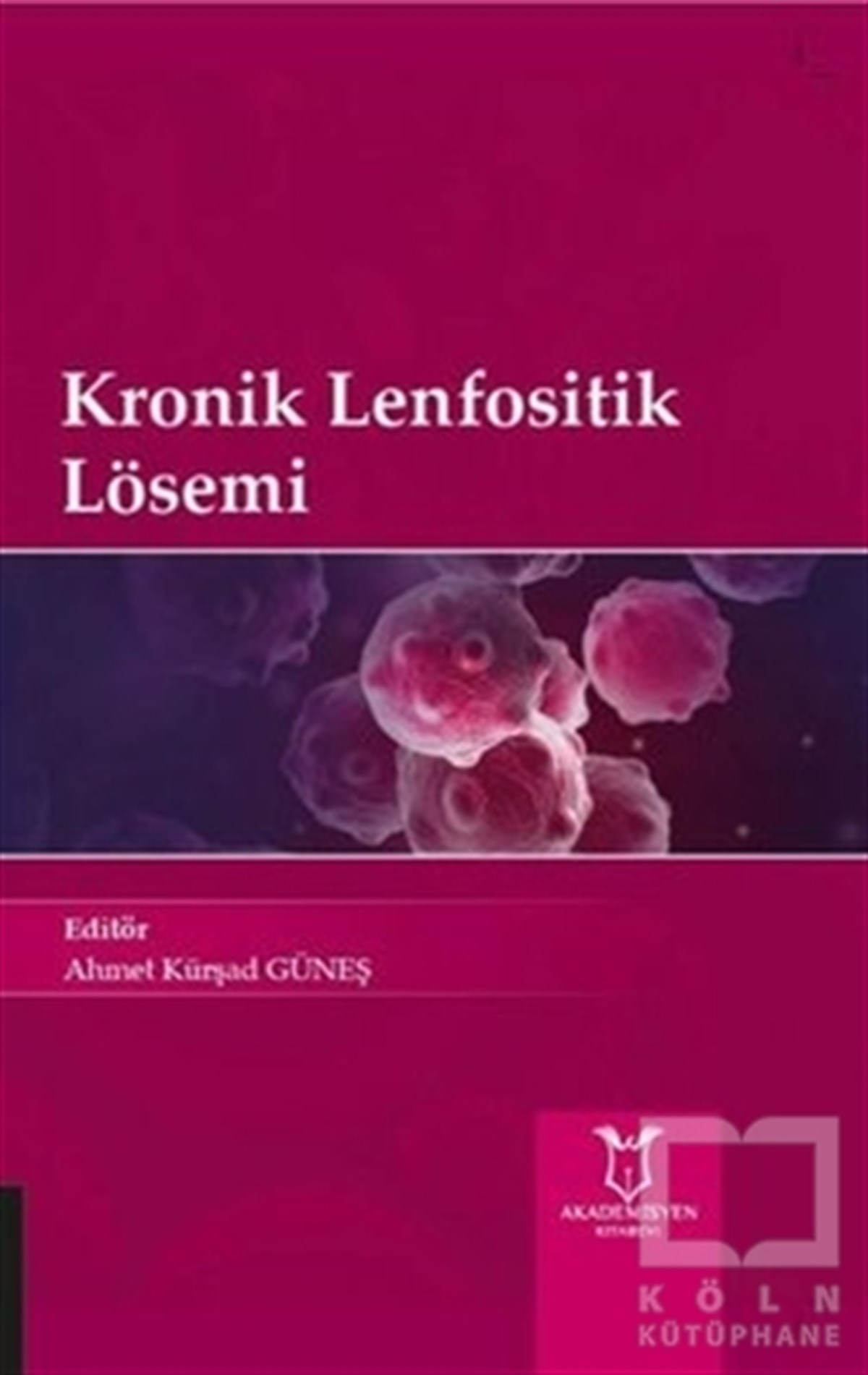 KolektifTıp Bilimleri KitaplarıKronik Lenfositik Lösemi