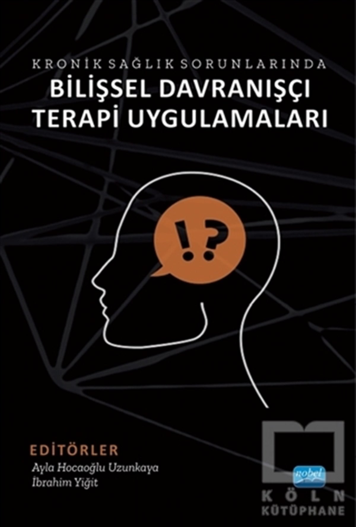 Ayla Hocaoğlu UzunkayaGenel Sağlık KitaplarıKronik Sağlık Sorunlarında Bilişsel Davranışçı Terapi Uygulamaları