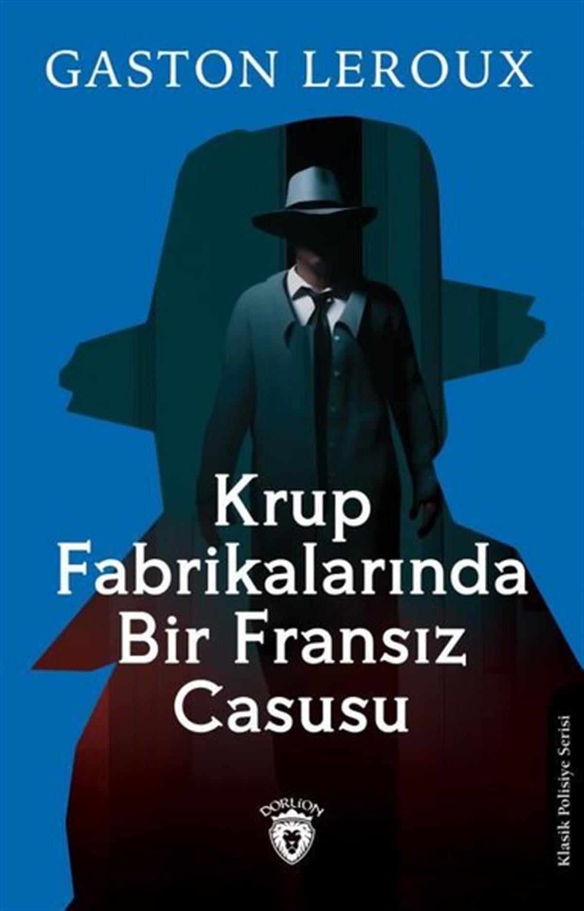 Gaston LerouxPolisiye Romanlar & Cinayet RomanlarıKrup Fabrikalarında Bir Fransız Casusu