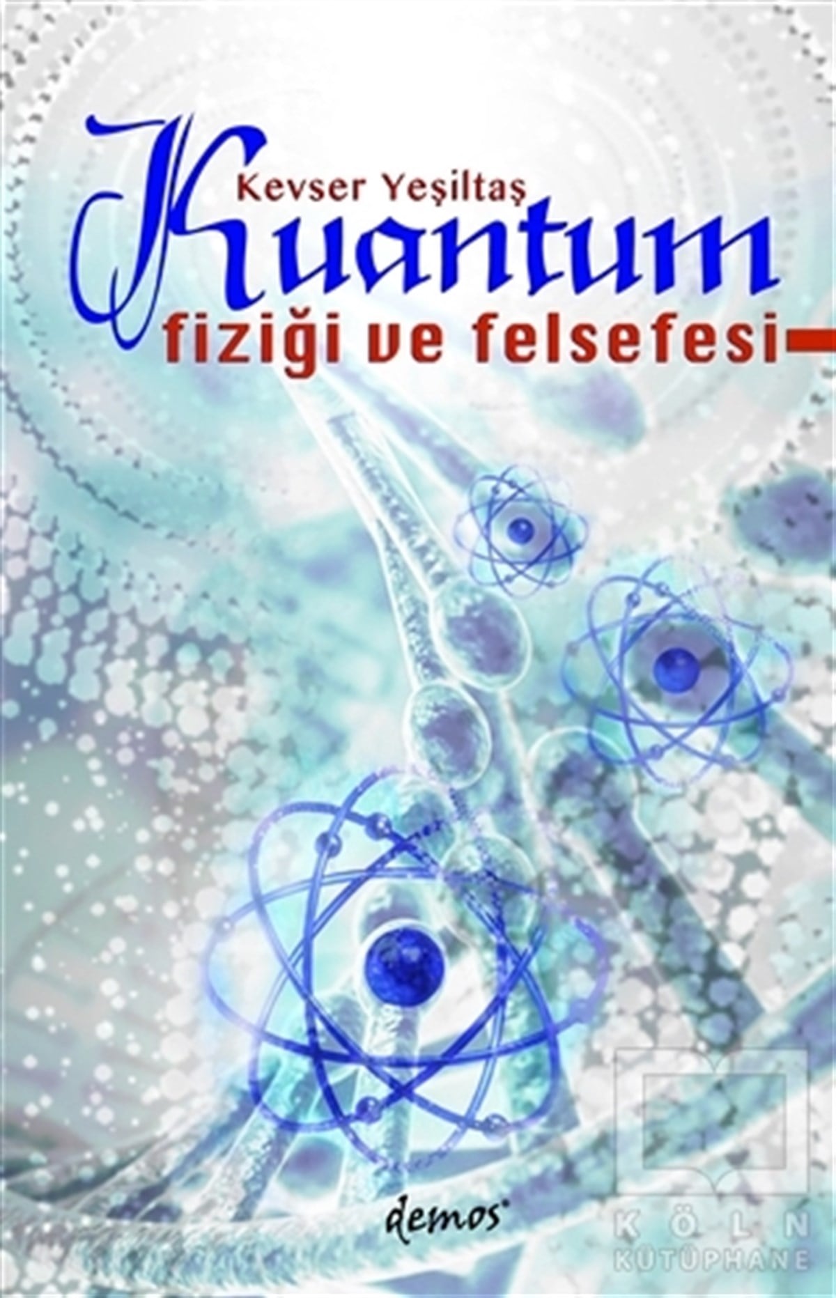 Kevser YeşiltaşDüşünceKuantum Fiziği ve Felsefesi