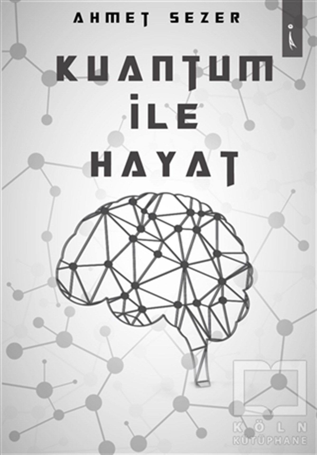 Ahmet SezerDenemeKuantum İle Hayat