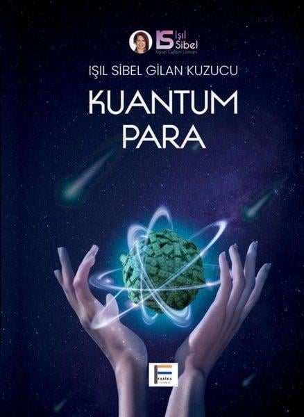 ışıl Sibel Gilan KuzucuKişisel Gelişim KitaplarıKuantum Para