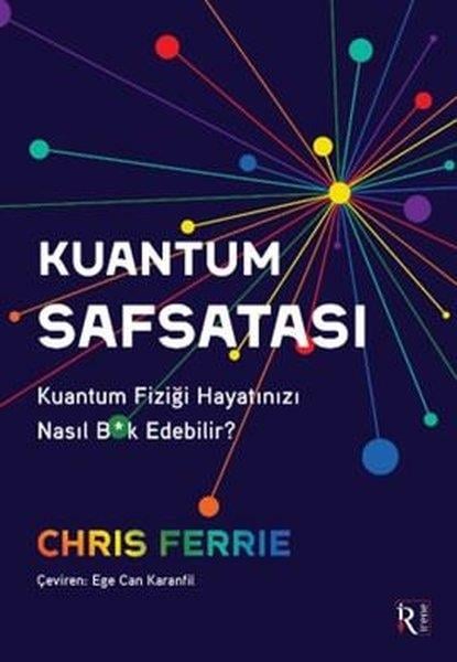 Chris FerriePopüler Bilim KitaplarıKuantum Safsatası - Kuantum Fiziği Hayatınızı Nasıl Bk Edebilir?