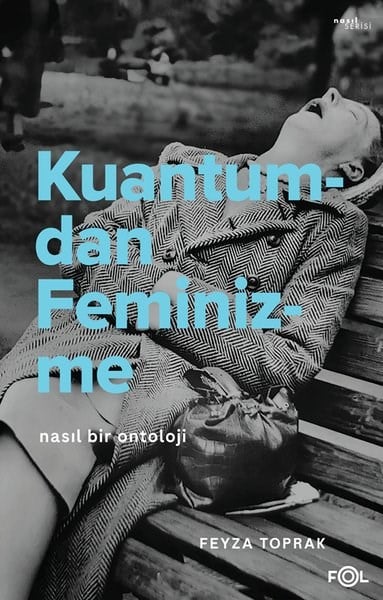 Feyza ToprakPopüler Bilim KitaplarıKuantumdan Feminizme - Nasıl Bir Ontoloji