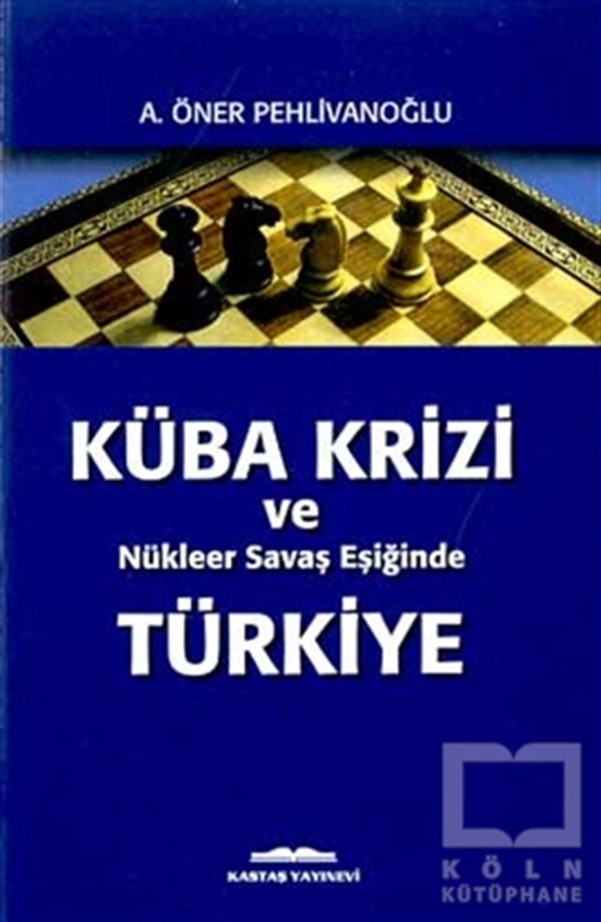 A. Öner PehlivanoğluUluslararası İlişkiler, Dış PolitikaKüba Krizi ve Nükleer Savaş Eşiğinde Türkiye