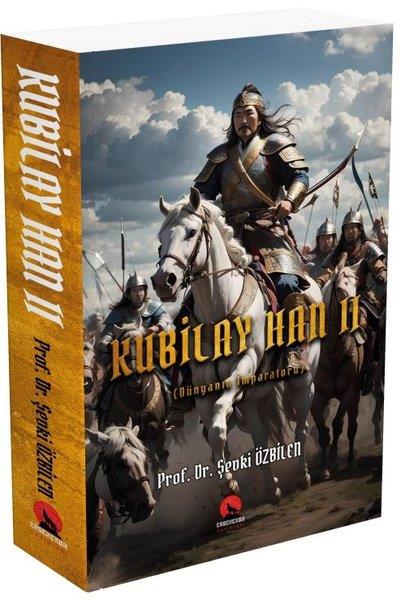 Şevki ÖzbilenTürkiye RomanKubilay Han 2 - Dünyanın İmparatoru