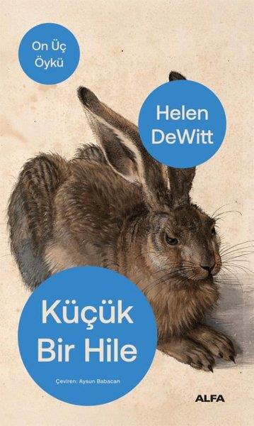 Helen DeWittDünya RomanKüçük Bir Hile - On Üç Öykü
