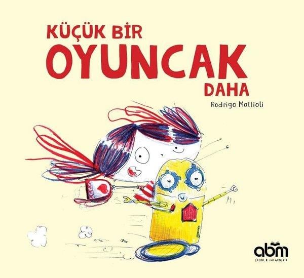 Rodrigo MattioliEgitim Etkinlik KitaplariKüçük Bir Oyuncak Daha