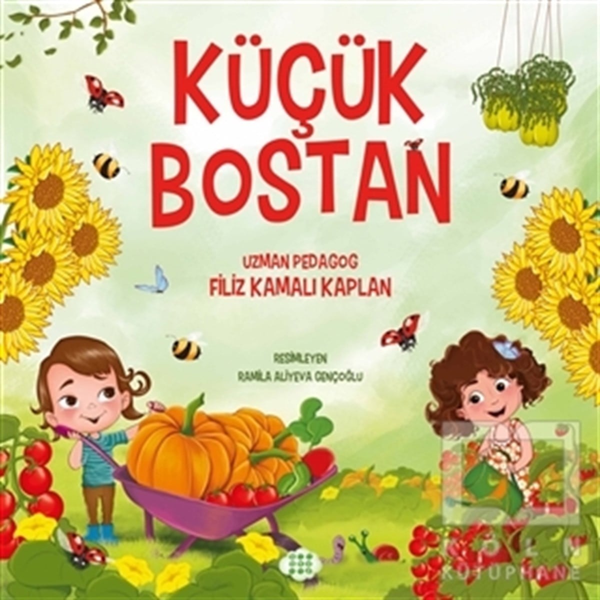 Filiz Kamalı KaplanÇocuk Hikaye KitaplarıKüçük Bostan