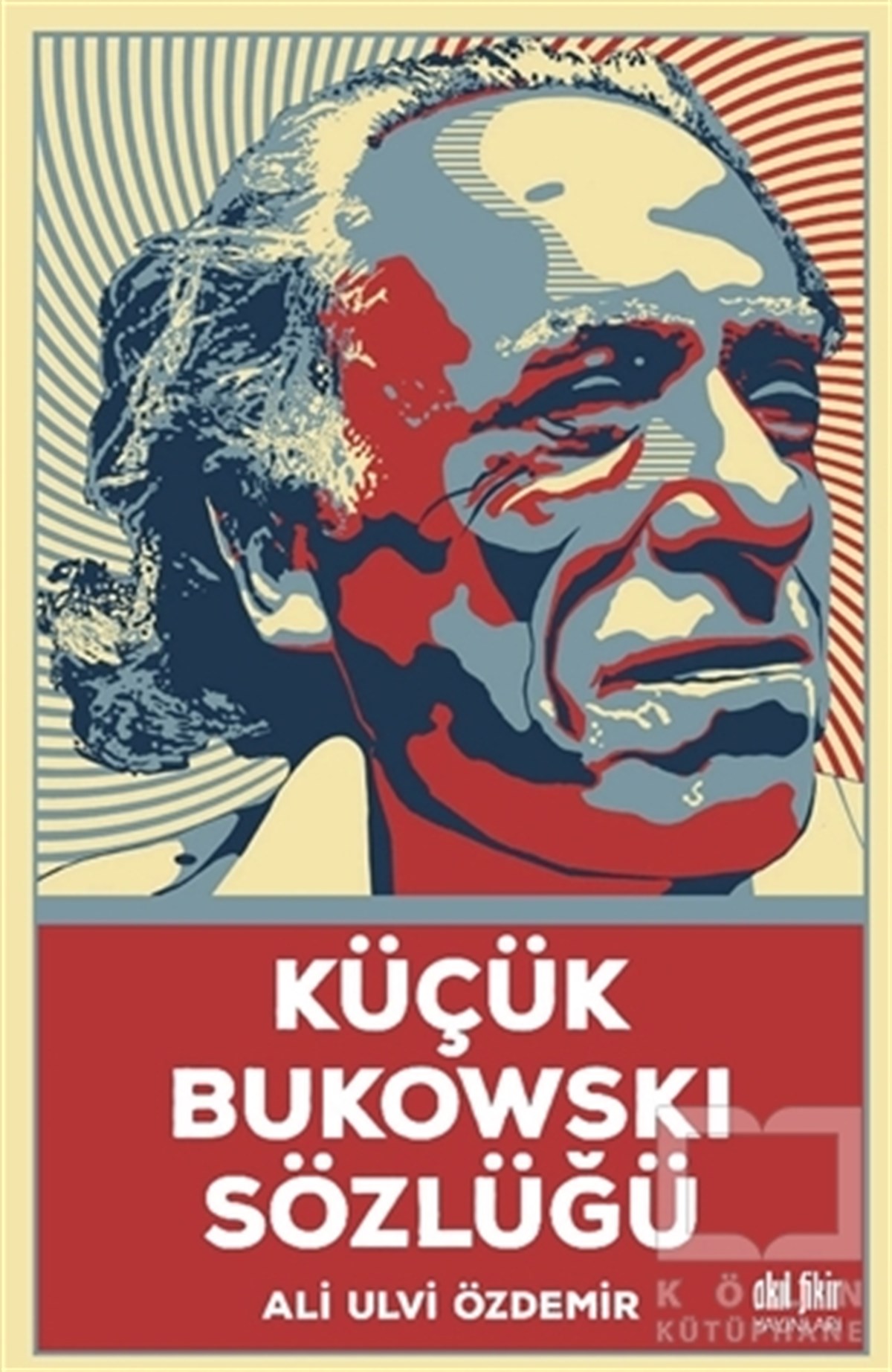 Ali Ulvi ÖzdemirDerlemeKüçük Bukowski Sözlüğü