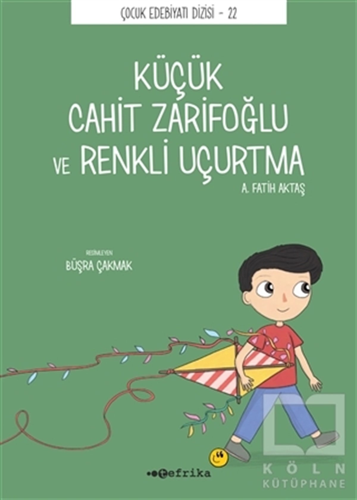 A. Fatih AktaşÇocuk Hikaye KitaplarıKüçük Cahit Zarifoğlu ve Renkli Uçurtma