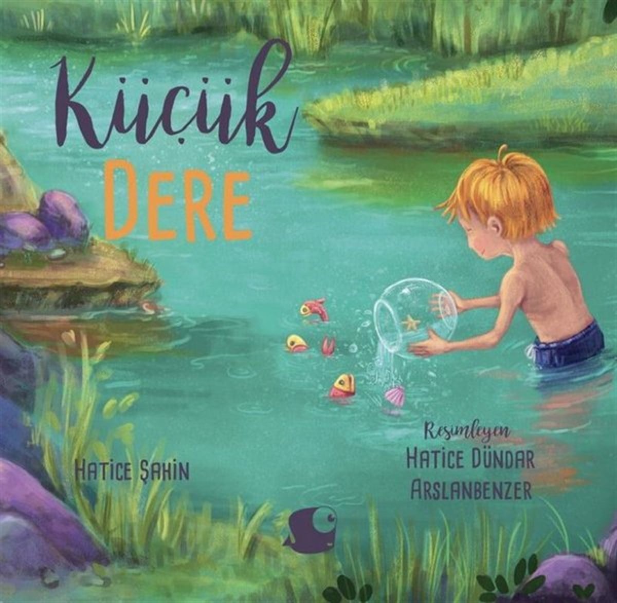 Hatice ŞahinOkul Öncesi Masal KitaplarıKüçük Dere