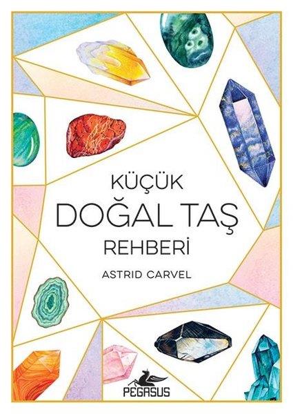 Astrid CarvelKişisel Gelişim KitaplarıKüçük Doğal Taş Rehberi