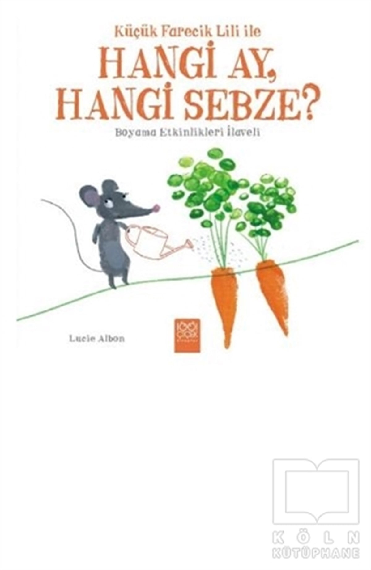 Lucie AlbonBoyama KitaplarıKüçük Farecik Lili İle Hangi Ay, Hangi Sebze?