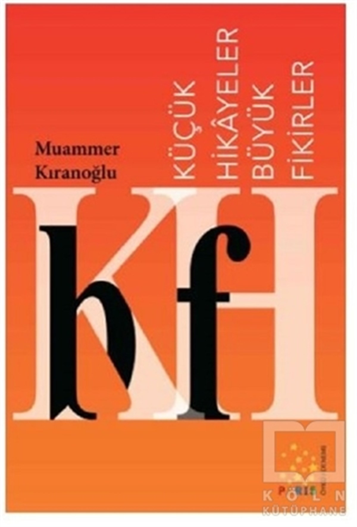 Muammer KıranoğluDenemeKüçük Hikayeler Büyük Fikirler