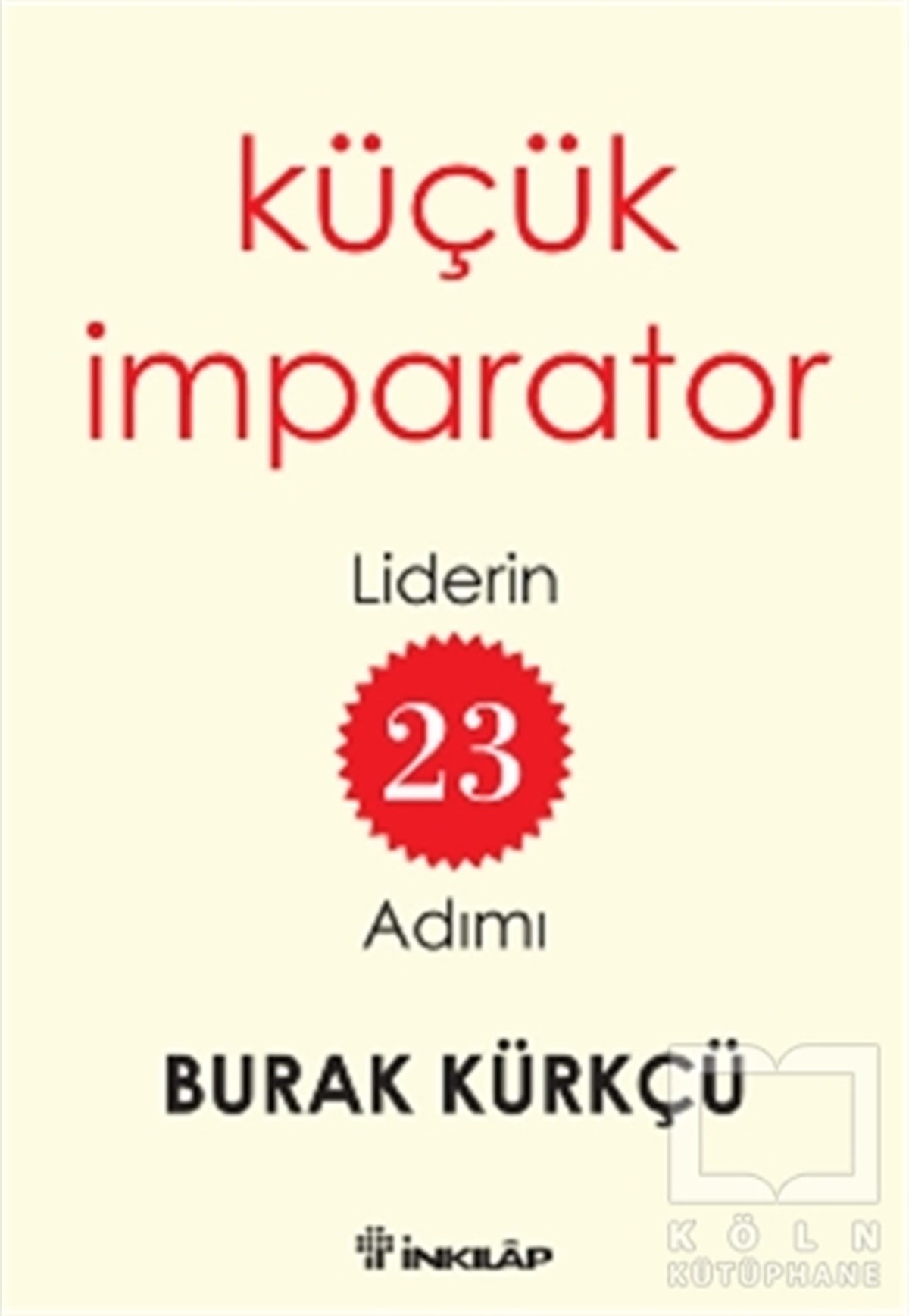 Burak KürkçüDiğerKüçük İmparator - Liderin 23 Adımı