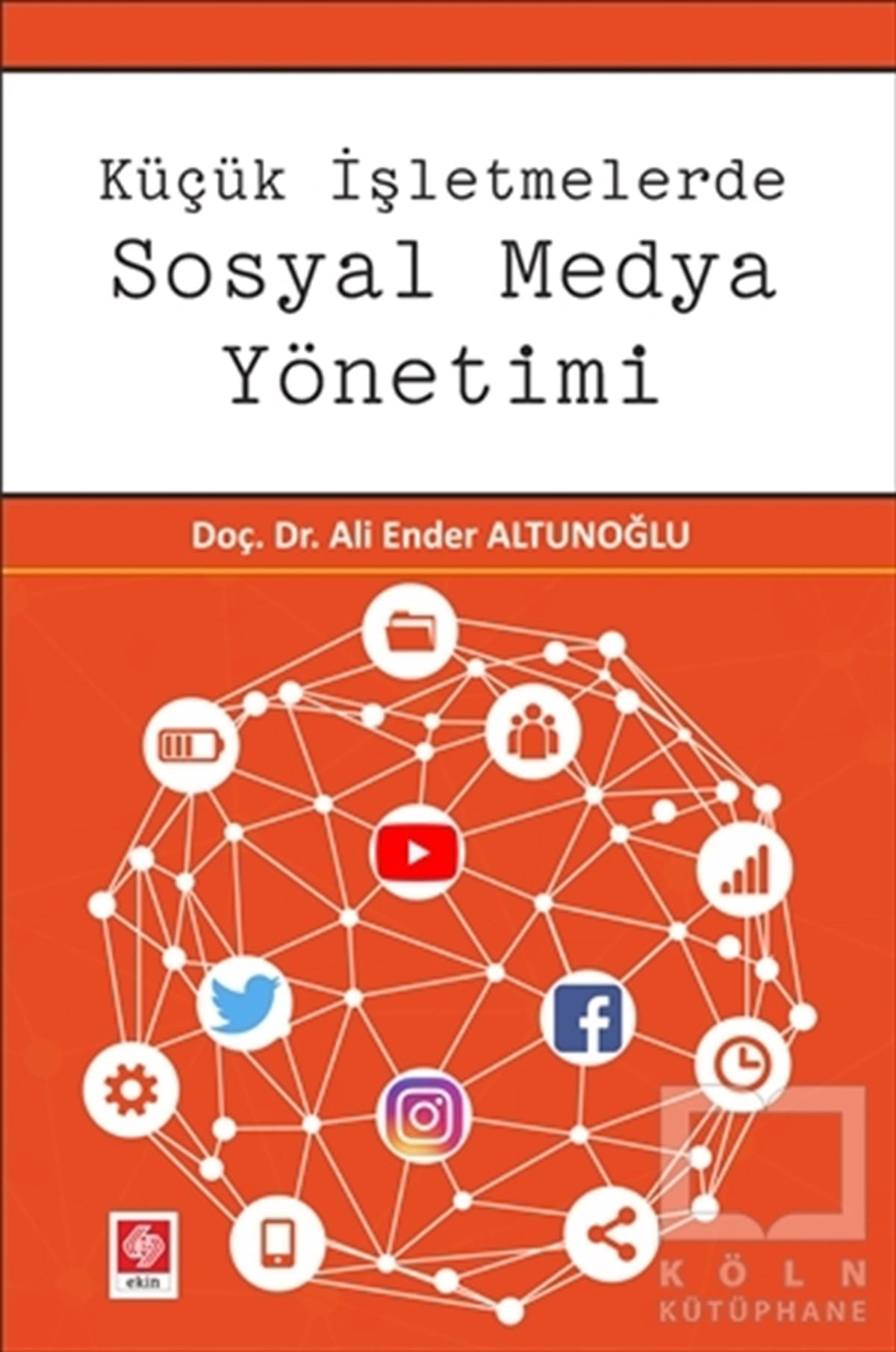 Ali Ender Altunoğluİşletme, Muhasebe, Maliye KitaplarıKüçük İşletmelerde Sosyal Medya Yönetimi