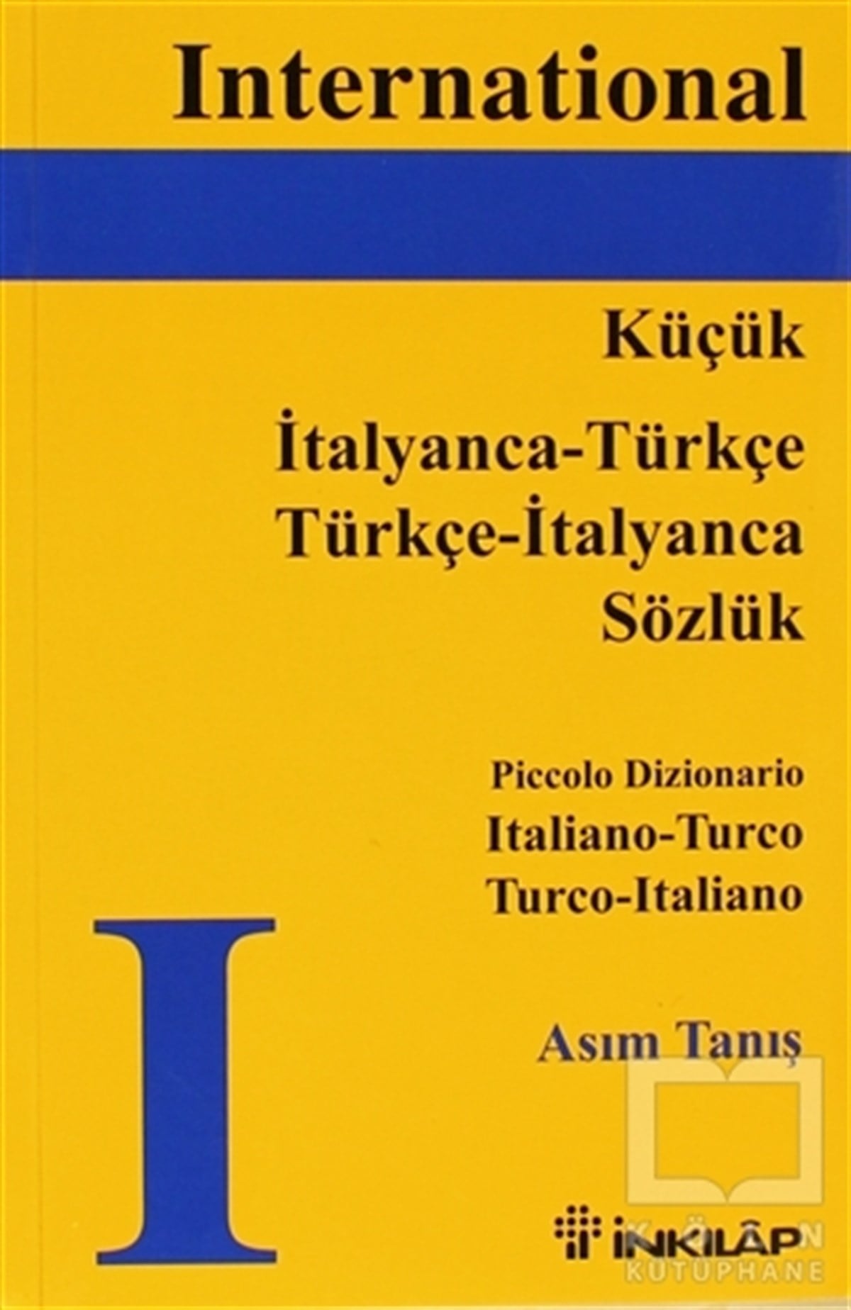 Asım TanışReferans - Kaynak KitapKüçük İtalyanca - Türkçe /  Türkçe - İtalyanca Sözlük, Piccolo Dizionario Italiano - Turco Turco - Italiano