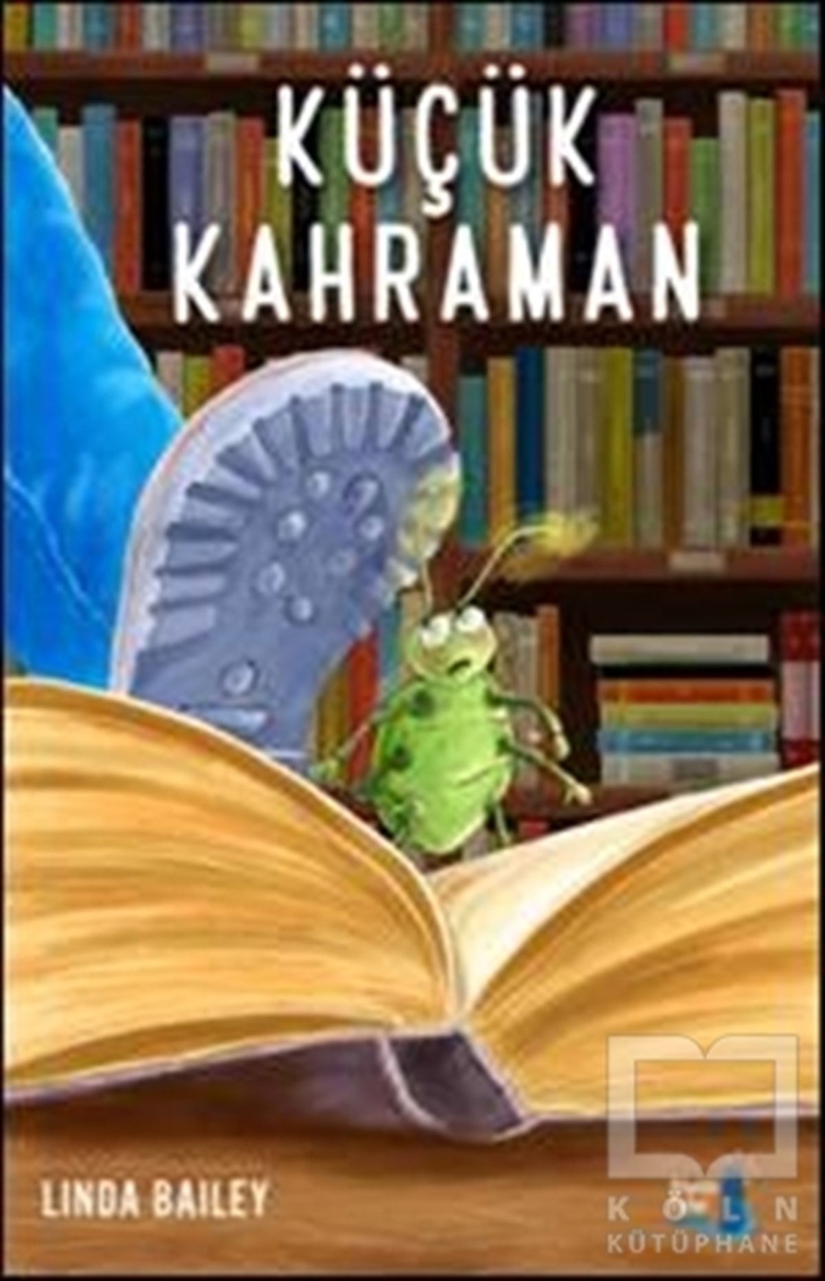 Linda BaileyRoman-ÖyküKüçük Kahraman