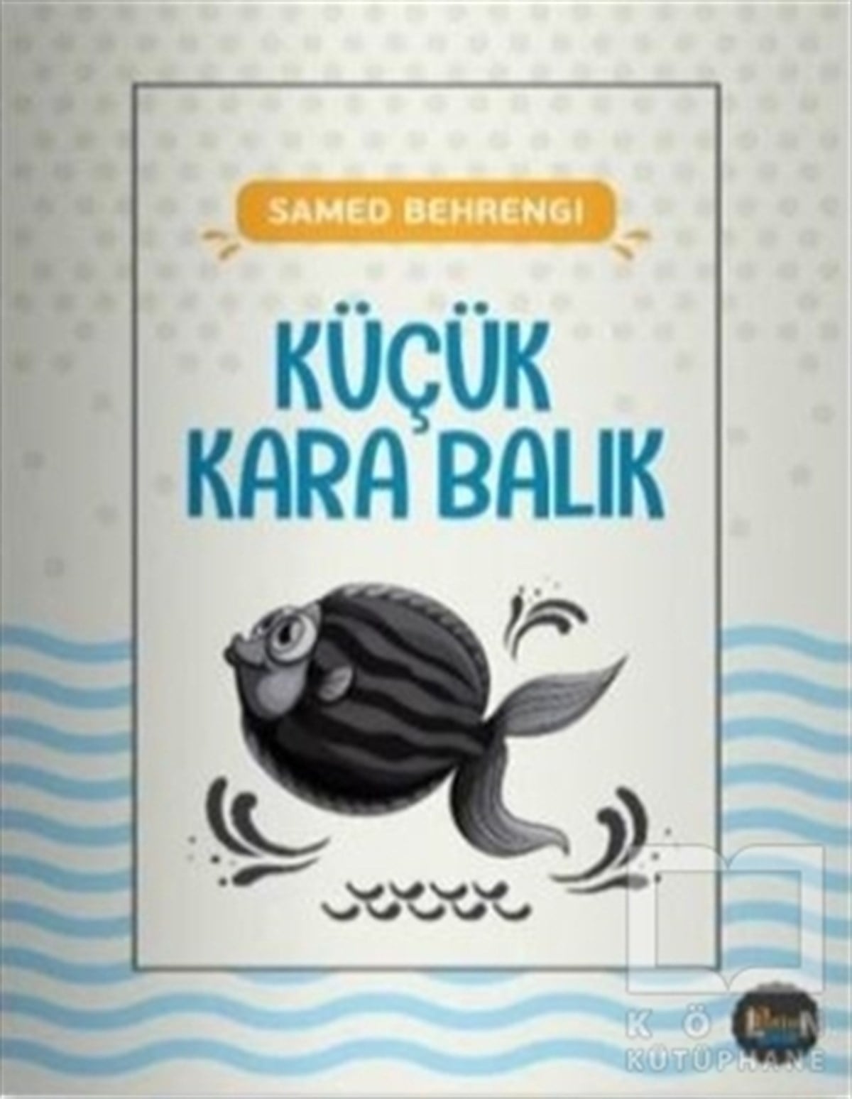 Samed BehrengiÇocuk Hikaye KitaplarıKüçük Kara Balık
