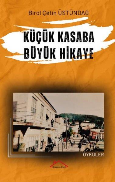 Birol Çetin ÜstündağTürk RomaniKüçük Kasaba Büyük Hikaye