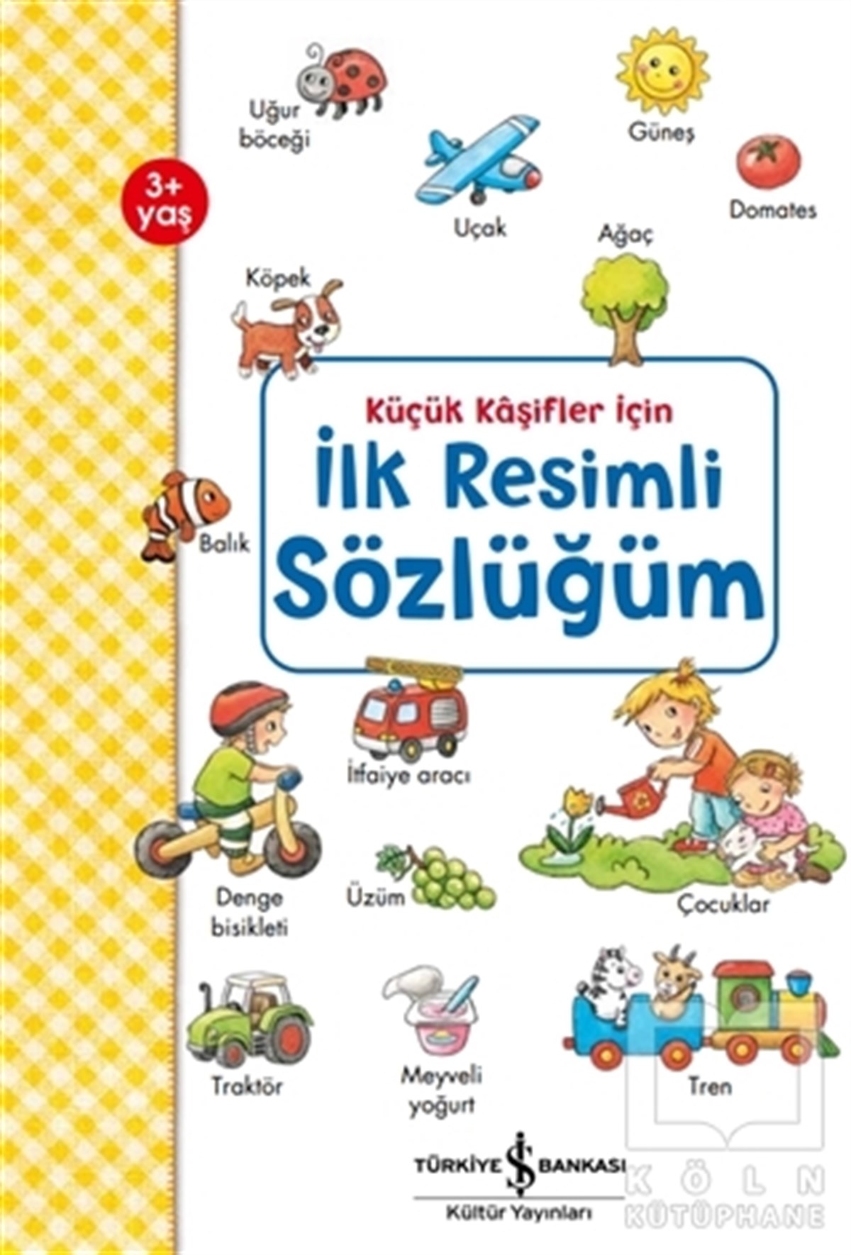 Andrea Weller - EssersEtkinlik KitaplarıKüçük Kaşifler İçin İlk Resimli Sözlüğüm