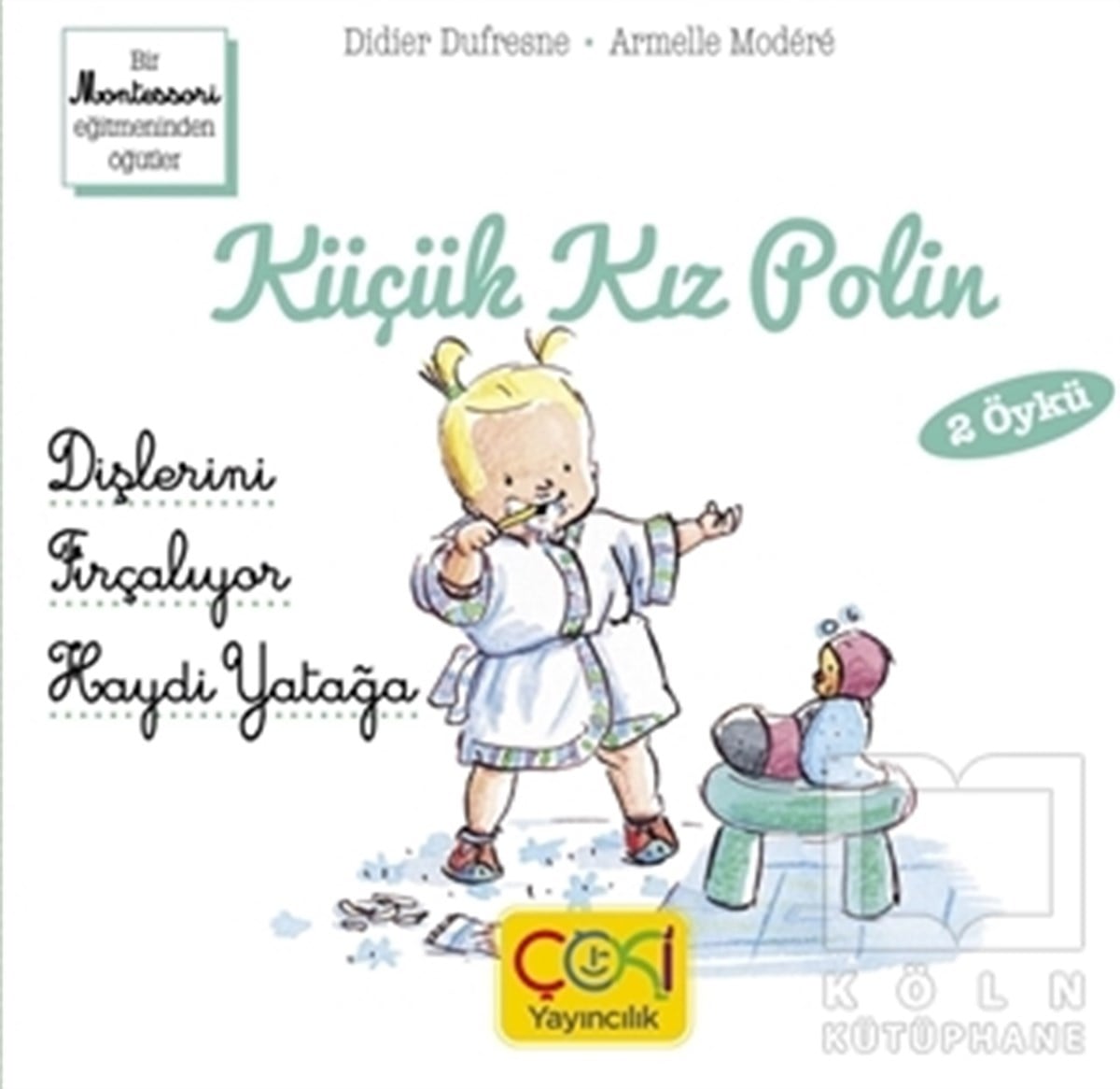 Didier DufresneOkul Öncesi Resimli KitaplarKüçük Kız Polin (Dişlerini Fırçalıyor - Haydi Yatağa 2 Öykü)